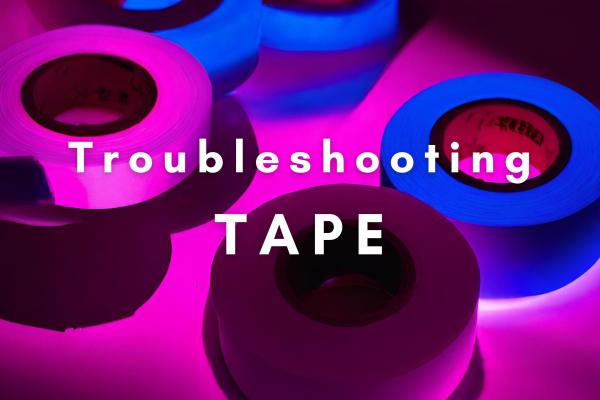 15 Reasons Why Your Tape is Failing