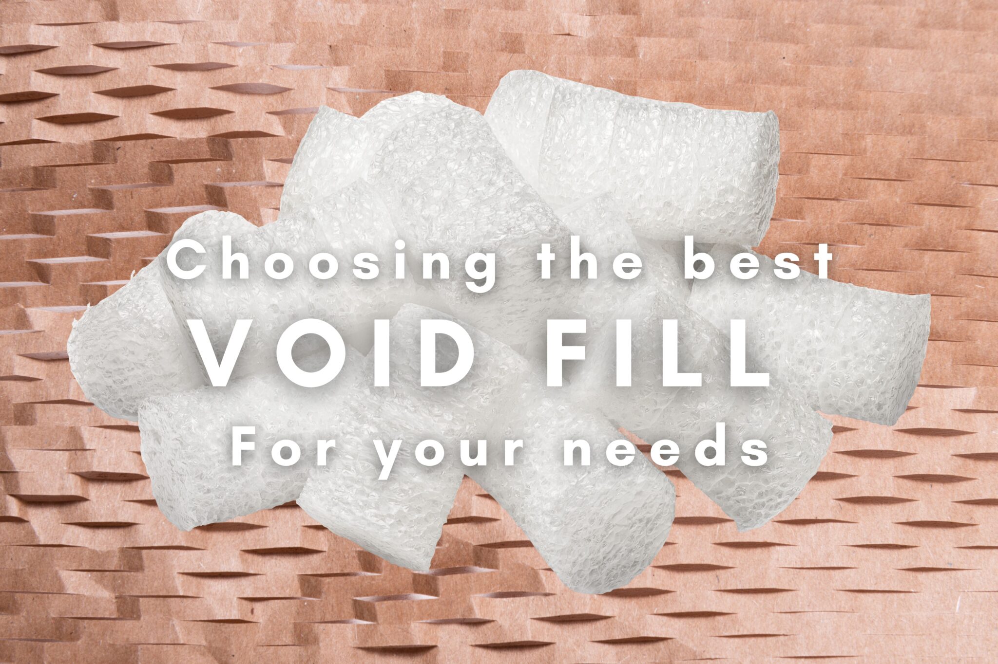 choosing the best void fill for your needs